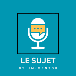 Le Sujet by UM-Mentor
