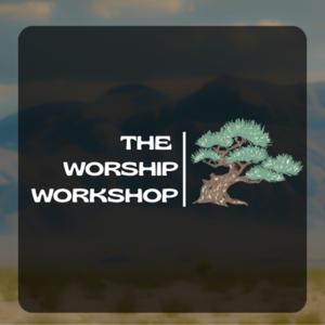 The Worship Workshop Podcast