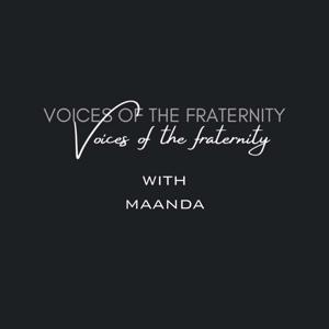 Voices of the Fraternity with Maanda