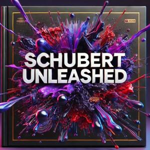Schubert Unleashed