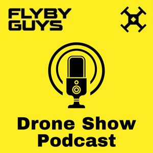 Flyby Guys Drone Show Podcast