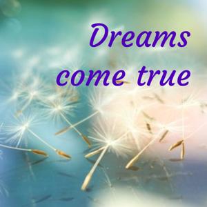 Dreams come true