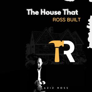 The House That Ross Built