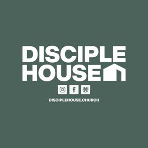 Disciple House - Podcast