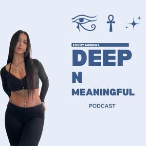 Deep n Meaningful Podcast