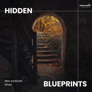 Hidden Blueprints: "Uncover the untold stories that shaped our world"