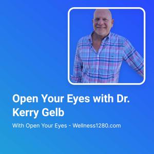 Open Your Eyes with Dr. Kerry Gelb