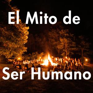 El Mito de Ser Humano