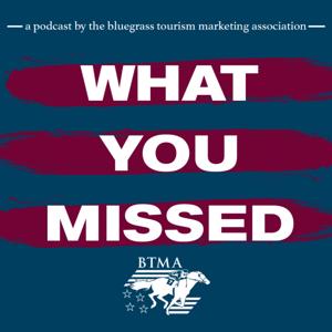 What You Missed by Bluegrass Tourism Marketing Association