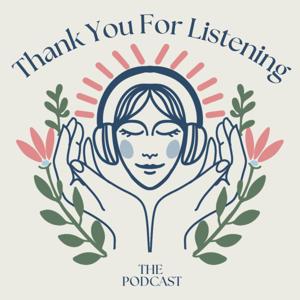 Thank You For Listening: A Podcast About Grief