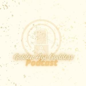 Golden Age Goddess Podcast