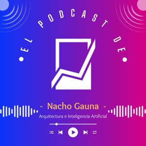 El Podcast de Nacho Gauna