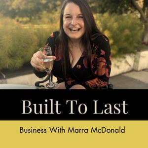 Built To Last: Business With Marra McDonald