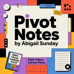 Pivot Notes by Abigail Sunday
