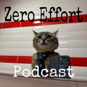 Zero Effort Podcast