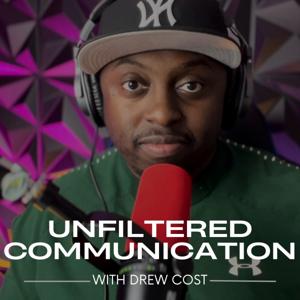 Unfiltered Communication With Drew Cost