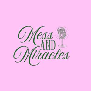 Mess and Miracles