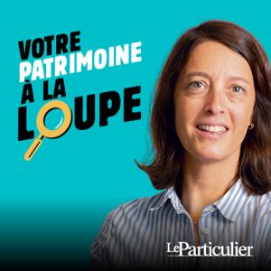 Votre patrimoine à la loupe