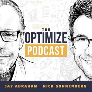 The Optimize Podcast with Jay Abraham & Nick Sonnenberg