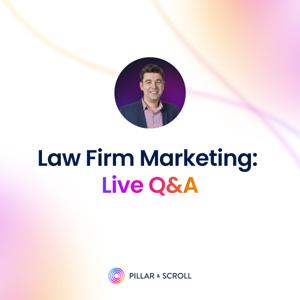 Pillar & Scroll - Law Firm Marketing: Live Q&A