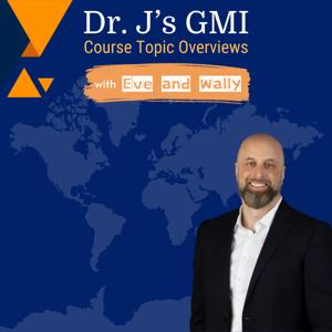 Dr. J's GMI Topic Overviews with Eve and Wally