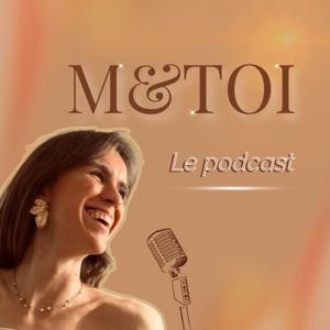M et TOI, le podcast ✨