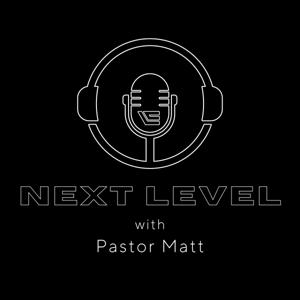 Next Level with Pastor Matt