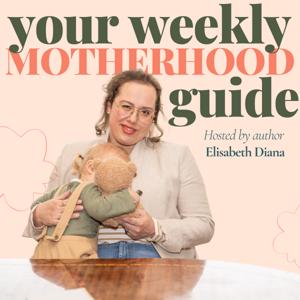 Your Weekly Motherhood Guide
