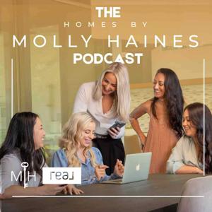 The Homes By Molly Haines Podcast