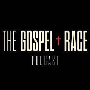 The Gospel and Race Podcast