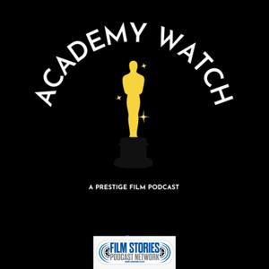 Academy Watch: A Prestige Film Podcast