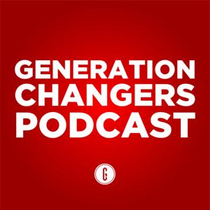 Generation Changers Podcast