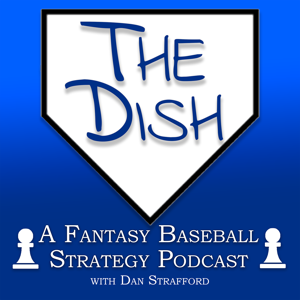 The Dish - A Fantasy Baseball Strategy Podcast