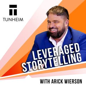 Leveraged Storytelling with Arick Wierson