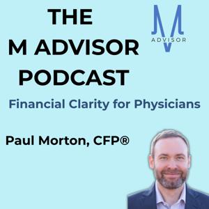 M Advisor Podcast: Financial Clarity for Physicians
