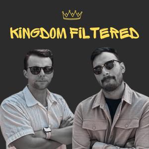 The Kingdom Filtered Podcast