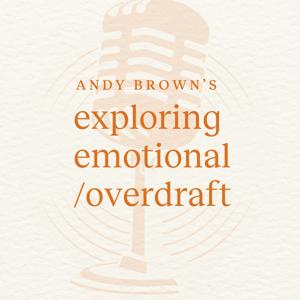 Andy Brown's Exploring Emotional Overdraft