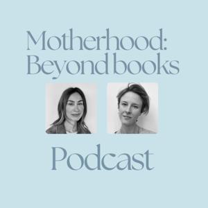 Motherhood: Beyond Books