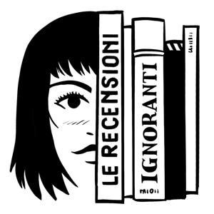 LE RECENSIONI IGNORANTI