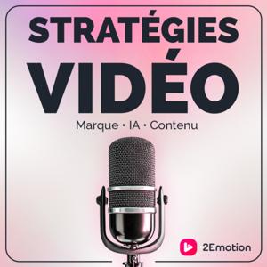 Le podcast des stratégies vidéo