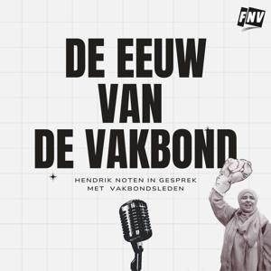 De Eeuw van de Vakbond