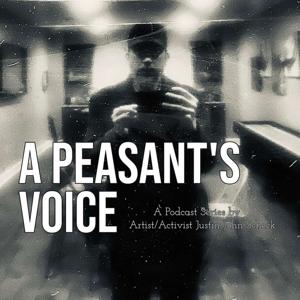 A Peasant's Voice with Artist/Activist Justin John Scheck