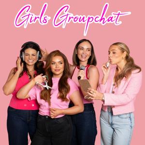 The Girls Groupchat Podcast by Girls Groupchat Podcast