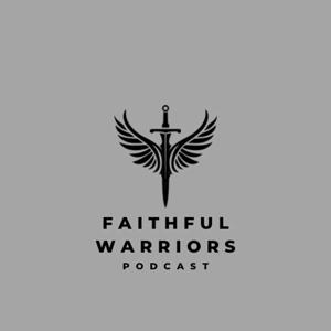 Faithful Warriors Podcast