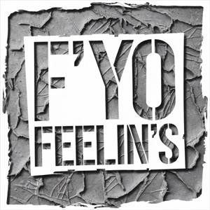 F' Yo Feelin's