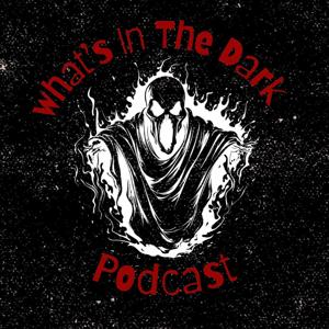 What’s In The Dark Podcast
