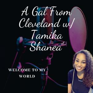 A Gal From Cleveland w/Tamika Shanea'