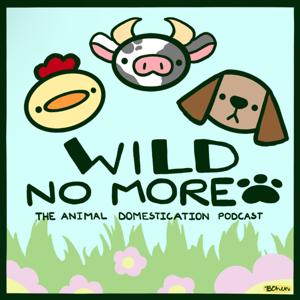 Wild No More, the Animal Domestication Podcast