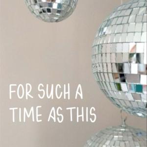 For Such A Time As This