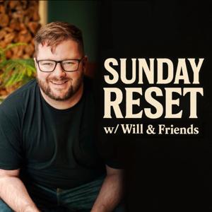Sunday Reset w/ Will & Friends